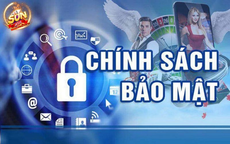 Chính sách bảo mật của Sunwin đề cập các nội dung